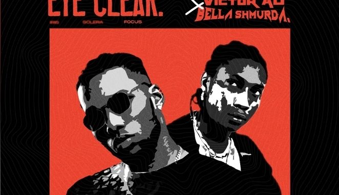 Victor AD x Bella Shmurda — Eye Clear