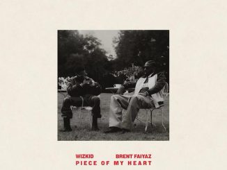 Wizkid Ft. Brent Faiyaz - Piece of My Heart