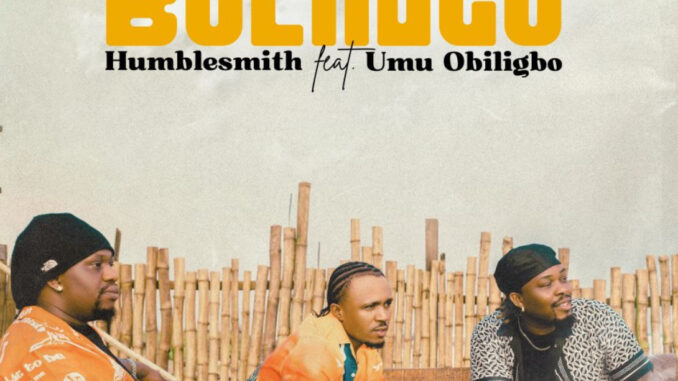 Humble Smith Ft. Umu Obiligbo – Bolingo