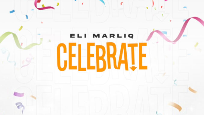 Eli Marliq Celebrate