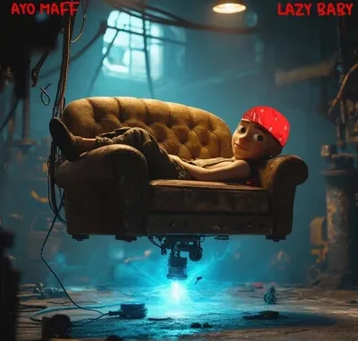 Ayo Maff – Lazy Baby