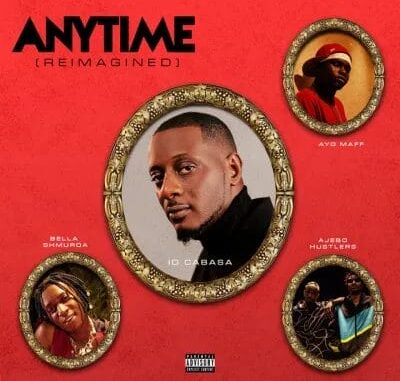 ID Cabasa ft. Bella Shmurda, Ayo Maff & Ajebo Hustlers – Anytime (Reimagined)