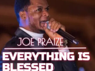 Joe Praize – Everything Is Blessed