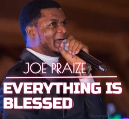 Joe Praize – Everything Is Blessed